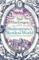 Shakespeare&#039;s Restless World - Neil MacGregor, Allen Lane, 2013