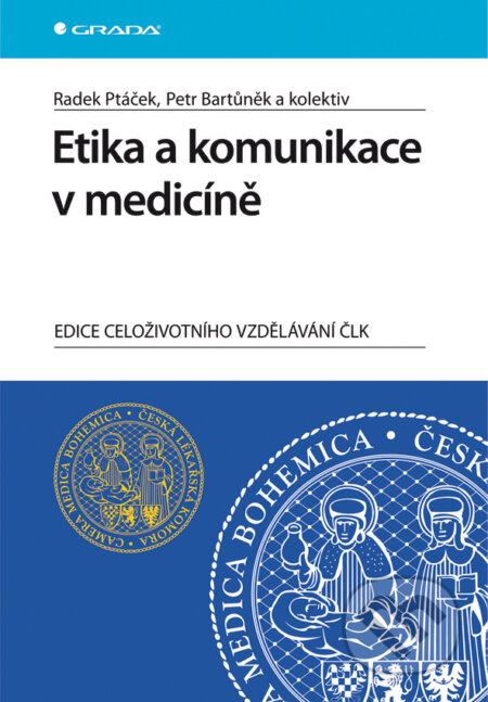 Etika a komunikace v medicíně - Radek Ptáček, Petr Bartůněk a kol., Grada, 2011