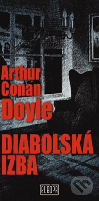 Diabolská izba - Arthur Conan Doyle, Európa, 2013