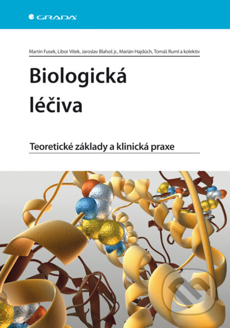 Biologická léčiva - Martin Fusek, Libor Vítek, Jaroslav Blahoš, Marián Hajdúch, Tomáš Ruml a kol., Grada, 2012