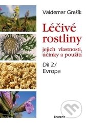 Léčivé rostliny - Evropa - Valdemar Grešík, Eminent, 2013