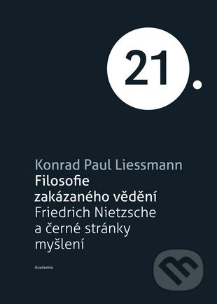 Filosofie zakázaného vědění - Konrad Paul Liessmann, Academia, 2013