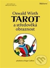 Tarot a středověká obraznost - Oswald Wirth, Malvern, 2013