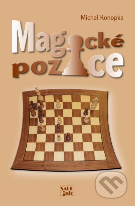 Magické pozice - Michal Konopka, ŠACHinfo, 2012