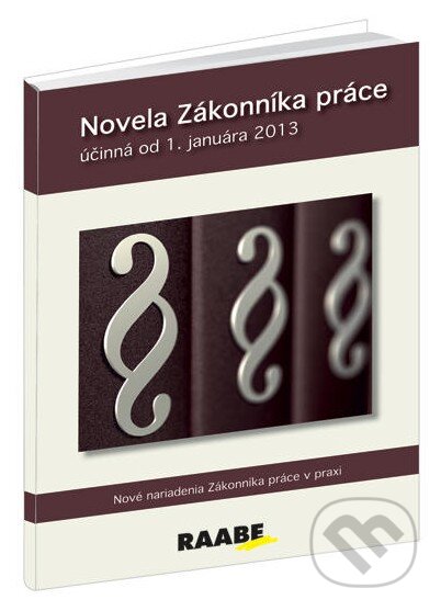 Novela Zákonníka práce (od 1. januára 2013) - Katarína Timková, Raabe, 2012