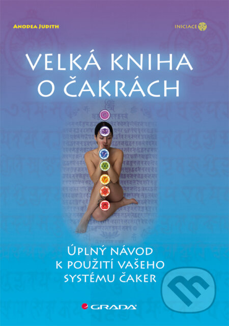 Velká kniha o čakrách - Judith Anodea, Grada, 2012