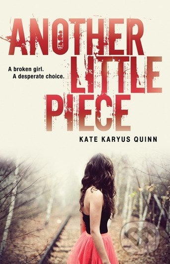 Another Little Piece - Kate Karyus Quinn, HarperCollins, 2013