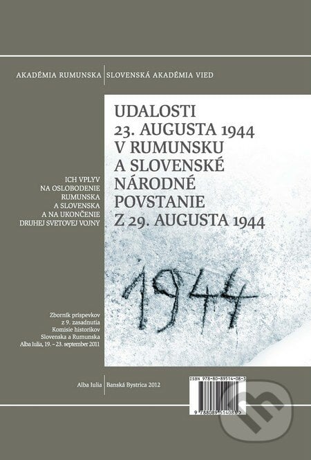 Udalosti 23. augusta 1944 v Rumunsku a Slovenské národné povstanie z 29. augusta 1944, Múzeum SNP, 2012