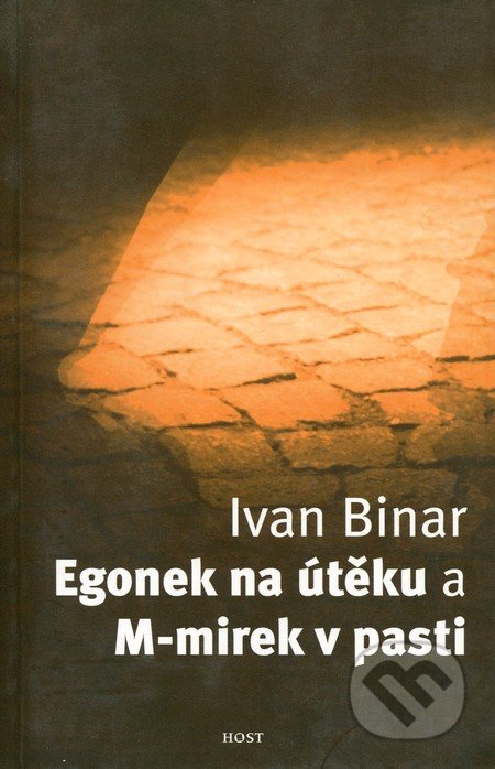 Egonek na útěku a M-mirek v pasti - Ivan Binar, Host, 2004