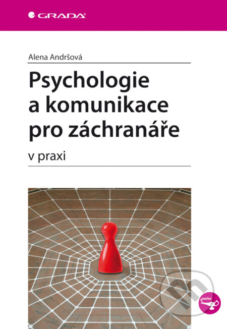 Psychologie a komunikace pro záchranáře - Alena Andršová, Grada, 2012