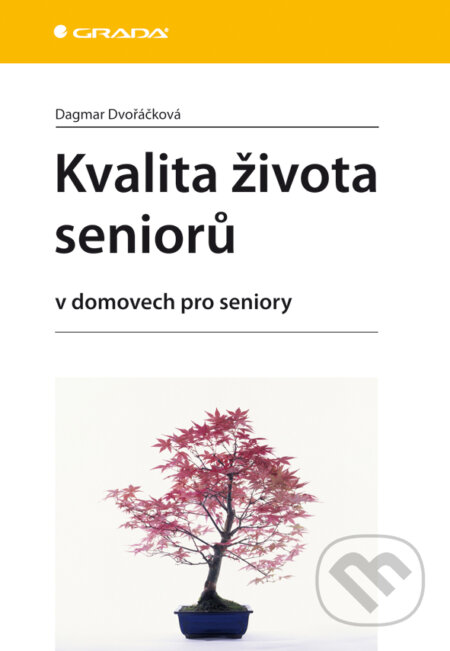 Kvalita života seniorů - Dagmar Dvořáčková, Grada, 2012