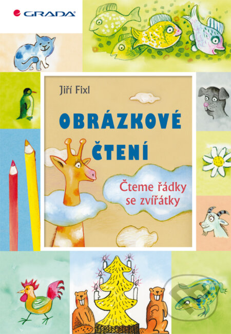 Obrázkové čtení - Čteme řádky se zvířátky - Jiří Fixl, Grada, 2012