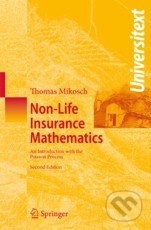 Non-Life Insurance Mathematics - Thomas Mikosch, Springer Verlag, 2009