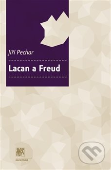 Lacan a Freud - Jiří Pechar, Filosofia, 2013