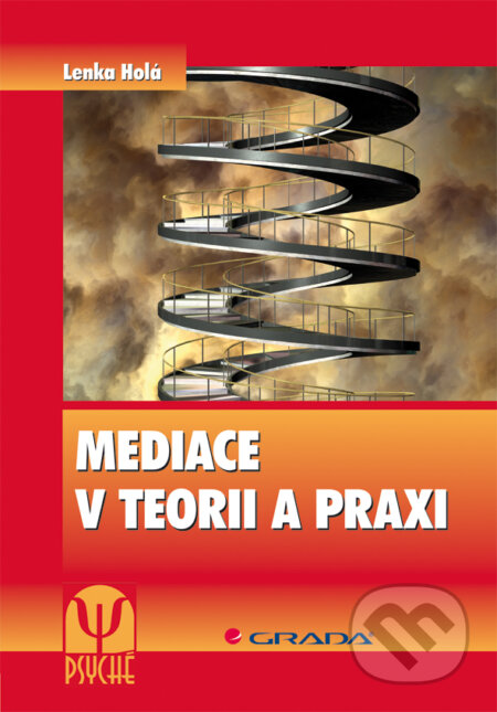 Mediace v teorii a praxi - Lenka Holá, Grada, 2011