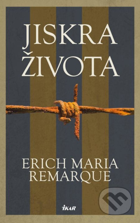 Jiskra života - Erich Maria Remarque, Ikar CZ, 2022