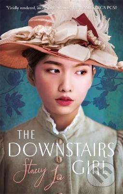 The Downstairs Girl - Stacey Lee, Little, Brown, 2019