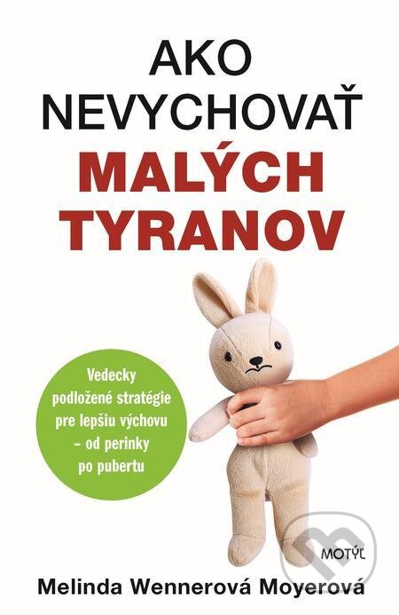 Ako nevychovať malých tyranov - Melinda Wenner Moyer, Motýľ, 2022