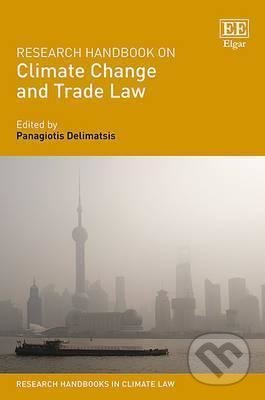 Research Handbook on Climate Change and Trade Law - Panagiotis Delimatsis, Edward Elgar, 2016
