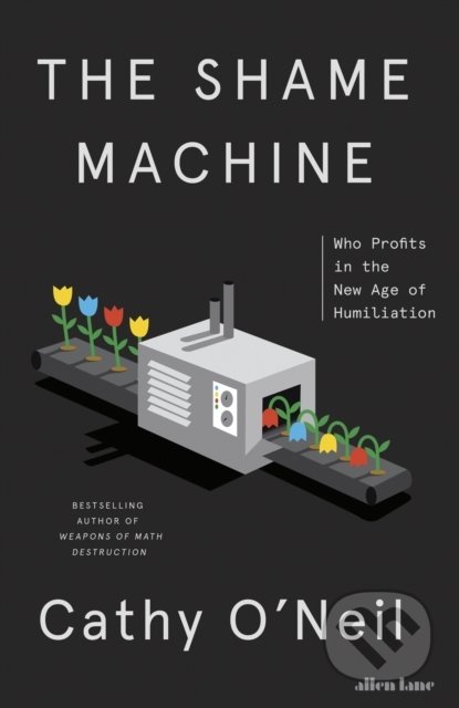 The Shame Machine - Cathy O&#039;Neil, Penguin Books, 2022