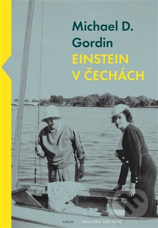 Einstein v Čechách - Michael D. Gordin, Argo, 2022
