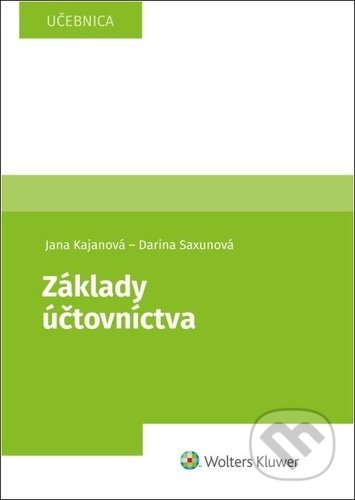 Základy účtovníctva - Jana Kajanová, Darina Saxunová, Wolters Kluwer, 2022