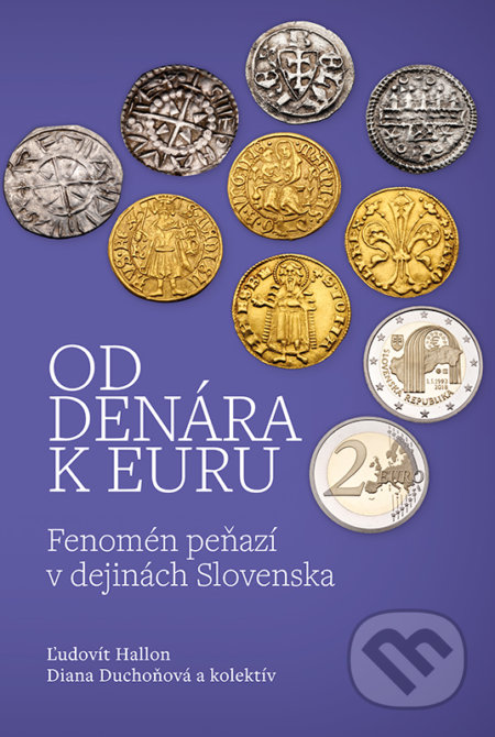 Od denára k euru - Ľudovít Hallon, Diana Duchoňová a kolektív, VEDA, 2021