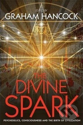 The Divine Spark - Graham Hancock, Hay House, 2015