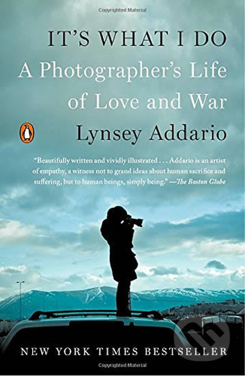 It´s What I Do - Lyndsey Addario, Penguin Books, 2016