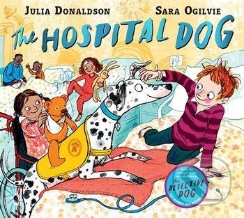 The Hospital Dog - Julia Donaldson, Sara Ogilvie (ilustrátor), Pan Macmillan, 2021