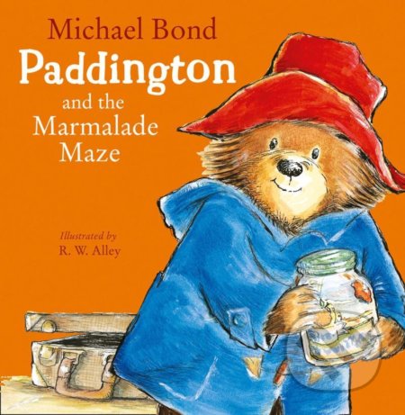 Paddington and the Marmalade Maze - Michael Bond, R.W. Alley (ilustrátor), HarperCollins, 2019