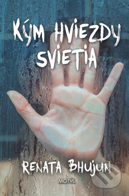 E-kniha: Kým hviezdy svietia (Renata Bhujun). Motýľ, 2013