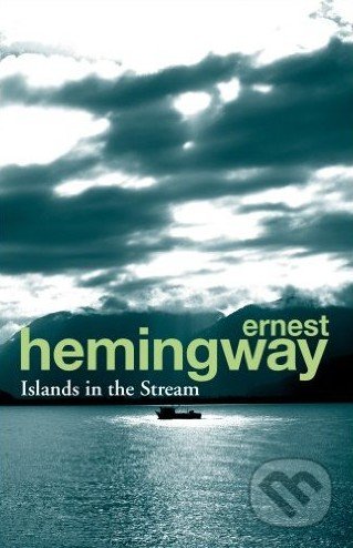 Islands in the Stream - Ernest Hemingway, Arrow Books, 2013