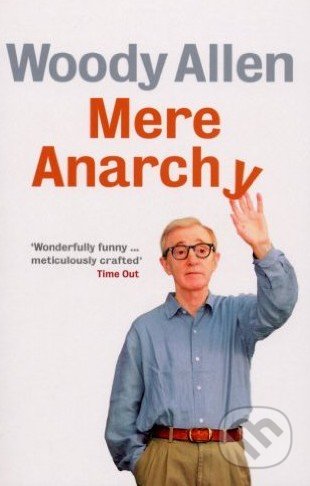 Mere Anarchy - Woody Allen, Ebury, 2008