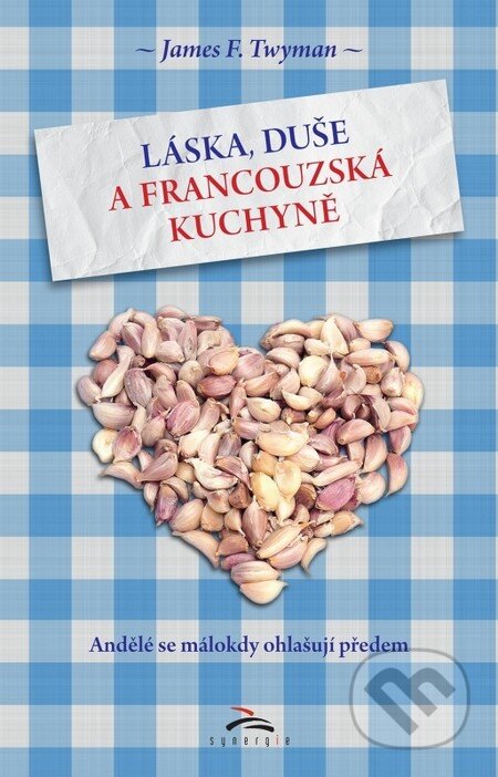 E-kniha: Láska, duše a francouzská kuchyně (James F. Twyman)