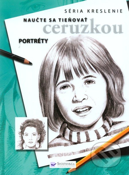 Naučte sa tieňovať ceruzkou: Portréty, Svojtka&Co., 2013