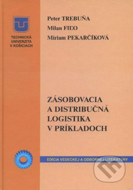 Zásobovacia a distribučná logistika v príkladoch - Peter Trebuňa - kniha z kategorie Vysoké školy