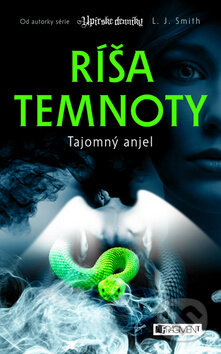Kniha: Ríša temnoty 4: Tajomný anjel (L.J. Smith). Fragment, 2014