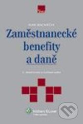 Zaměstnanecké benefity a daně - Ivan Macháček, Wolters Kluwer ČR, 2013