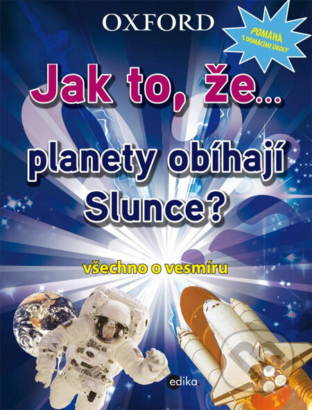 Jak to, že… planety obíhají Slunce?, Edika, 2013