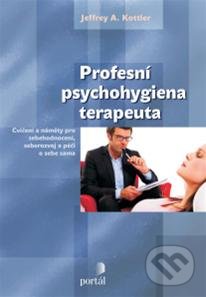 Profesní psychohygiena terapeuta - Jeffrey A. Kottler, Portál, 2013