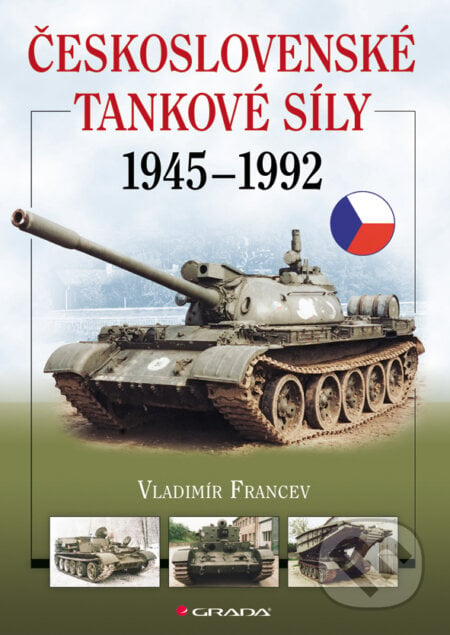 Československé tankové síly 1945-1992 - Vladimír Francev, Grada, 2012