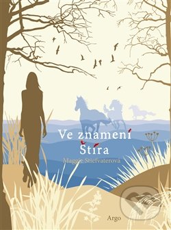 Ve znamení Štíra - Maggie Stiefvater, Argo, 2013