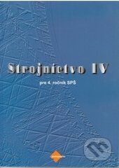 Strojníctvo IV. - Katarína Michalíková, Jaroslav Petrík, Expol Pedagogika, 2006