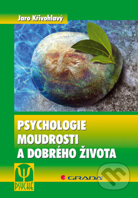 Psychologie moudrosti a dobrého života - Jaro Křivohlavý, Grada, 2009