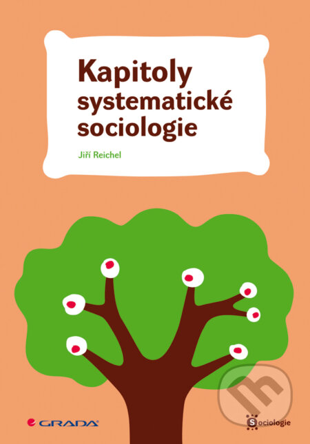 Kapitoly systematické sociologie - Jiří Reichel, Grada, 2008