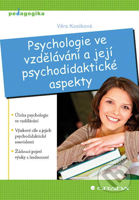 Psychologie ve vzdělávání a její psychodidaktické aspekty - Věra Kosíková, Grada, 2011