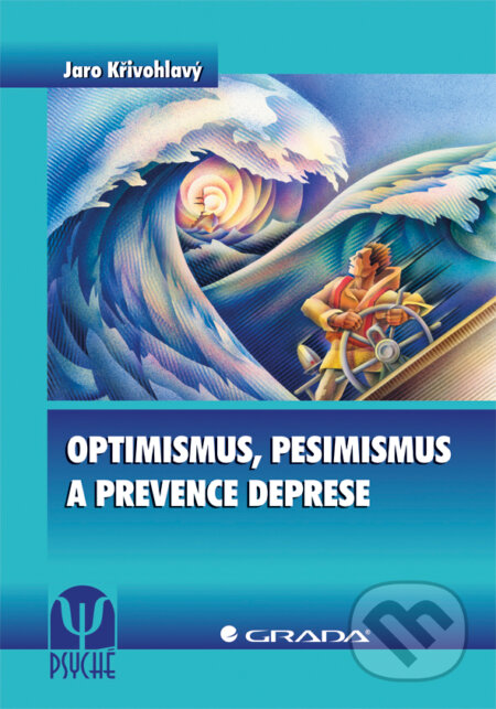 Optimismus, pesimismus a prevence deprese - Jaro Křivohlavý, Grada, 2012