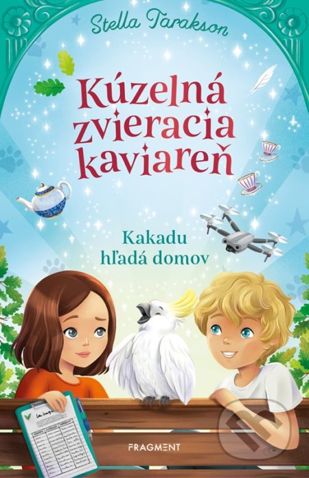 Kúzelná zvieracia kaviareň 2 (Kakadu hľadá domov) - Stella Tarakson, Fabiana Attanasio (ilustrátor) - kniha z kategorie Beletrie pro děti