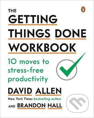 The Getting Things Done Workbook : 10 Moves to Stress-Free Productivity - David Allen, Penguin Putnam Inc, 2020